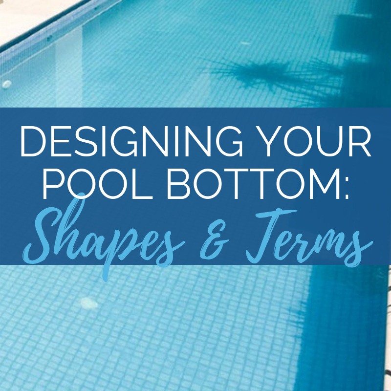 Designing Your Pool Bottom: Shapes and Terms